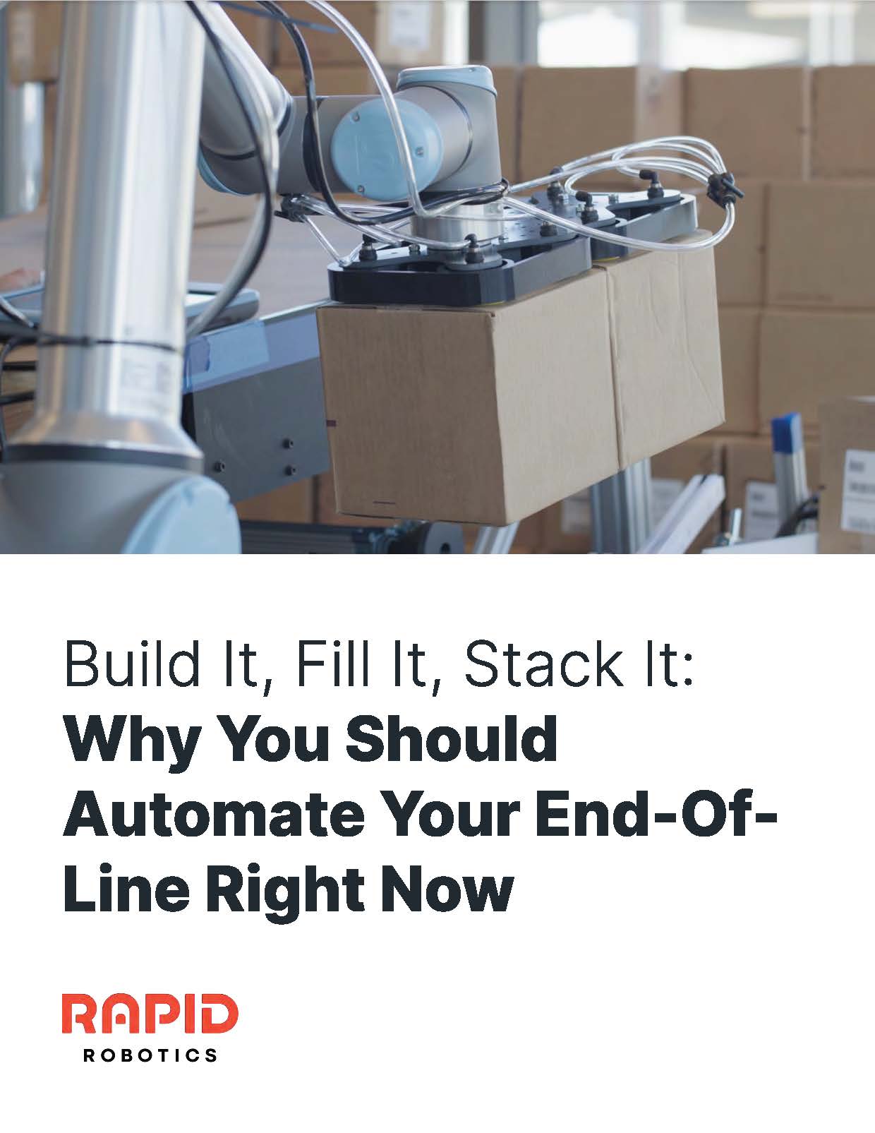 An image of the cover of our white paper titled Build It, Fill It, Stack It: Why You Should Automate Your End-of-Line Right Now